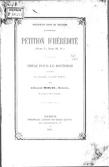 Pétition d hérédité (Livre V, titre III, D.) : thèse... / par Clément Moras,... ; Faculté de droit de Toulouse