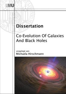 Co-evolution of galaxies and black holes [Elektronische Ressource] / Michaela Hirschmann. Betreuer: Andreas Burkert