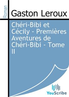 Chéri-Bibi et Cécily - Premières Aventures de Chéri-Bibi - Tome II