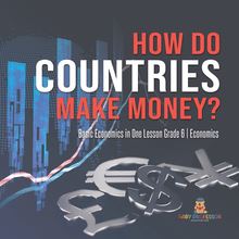 How Do Countries Make Money? | Basic Economics in One Lesson Grade 6 | Economics