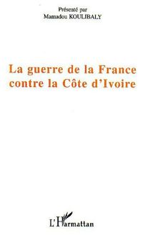 La guerre de la France contre la Côte d Ivoire