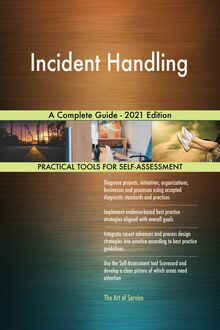 Incident Handling A Complete Guide - 2021 Edition
