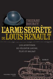 L arme secrète de Louis Renault - Les aventures de Célestin Louise, flic et soldat 2