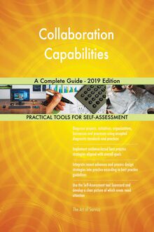 Collaboration Capabilities A Complete Guide - 2019 Edition