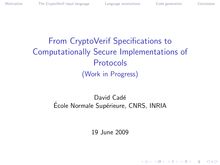 Motivation The CryptoVerif input language Language annotations Code generation Conclusion