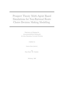 Prospect theory multi-agent based simulations for non-rational route choice decision making modelling [Elektronische Ressource] / vorgelegt von Gustavo Kuhn Andriotti