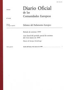 Diario Oficial de las Comunidades Europeas Debates del Parlamento Europeo Período de sesiones 1999. Acta literal del período parcial de sesiones del 8 de marzo de 1999