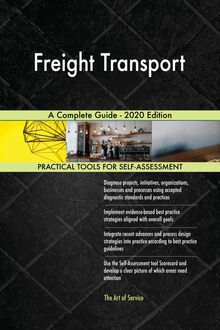 Freight Transport A Complete Guide - 2020 Edition