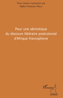 Pour une sémiotique du discours littéraire postcolonial d Afrique francophone