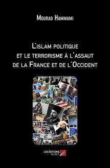 L islam politique et le terrorisme à l assaut de la France et de l Occident