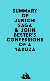 Summary of Junichi Saga & John Bester s Confessions of a Yakuza