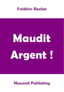 Maudit Argent ! (Frédéric Bastiat)