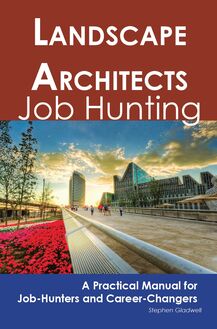 Landscape Architects: Job Hunting - A Practical Manual for Job-Hunters and Career Changers