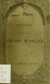 Extraits de la Chanson de Roland. Publiés avec une introd. littéraire des observations grammaticales, des notes et un glossaire complet