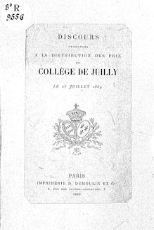 Discours prononcé à la distribution des prix du collège de Juilly, le 25 juillet 1889 / [Juilly en 1789, par le R. P. Paul Lallemand, allocution de Mgr Gonindard]
