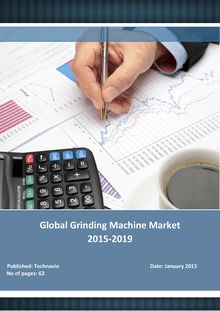 Reports and Intelligence announced new report on Global Grinding Machine Market 2015-2019