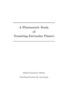 A photometric study of transiting extrasolar planets [Elektronische Ressource] / put forward by Nikolay Krasimirov Nikolov