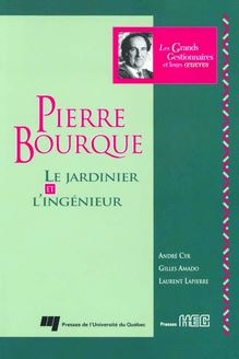 Pierre Bourque : Le jardinier et l ingénieur