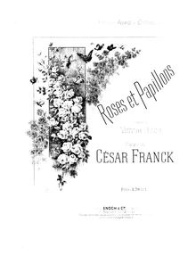 Partition complète, Roses et papillons, D♭ major, Franck, César par César Franck