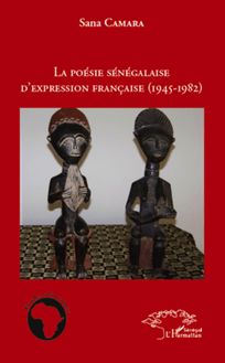 La poésie sénégalaise d expression française (1945 - 1982)