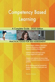 Competency Based Learning A Complete Guide - 2020 Edition