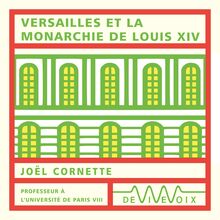 Versailles et la monarchie de Louis XIV