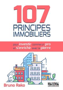 107 principes immobiliers pour investir comme un pro et s enrichir avec la pierre