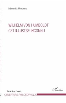 Willelm Von Humboldt cet illustre inconnu