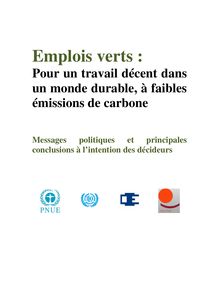 Emplois verts. Pour un travail décent dans un monde durable, à faibles émissions de carbone. Messages politiques et principales conclusions à l intention des décideurs.