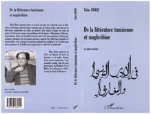 De la littérature tunisienne et maghrébine, et autres textes