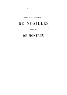 Anne-Paule-Dominique de Noailles, marquise de Montagu (2e édition) / [Par le duc de Noailles]