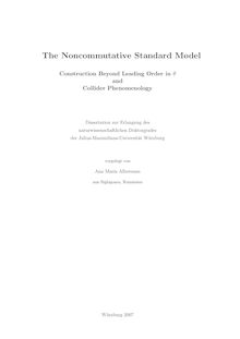 The noncommutative standard model [Elektronische Ressource] : construction beyond leading order in _h63 and collider phenomenology / vorgelegt von Ana Maria Alboteanu