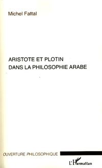 Aristote et Plotin dans la philosophie arabe