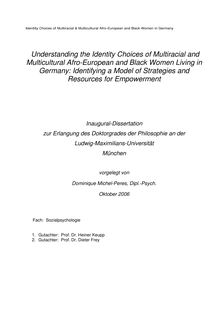 Understanding the identity choices of multiracial and multicultural Afro-European and black women living in Germany [Elektronische Ressource] : identifying a model of strategies and resources for empowerment / vorgelegt von Dominique Michel-Peres