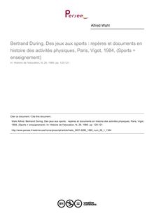 Bertrand During, Des jeux aux sports : repères et documents en histoire des activités physiques, Paris, Vigot, 1984, (Sports + enseignement)  ; n°1 ; vol.26, pg 120-121