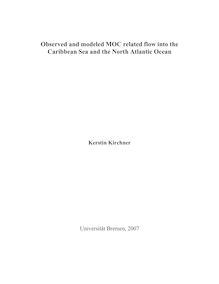 Observed and modeled MOC related flow into the Caribbean Sea and the North Atlantic Ocean [Elektronische Ressource] / von Kerstin Kirchner
