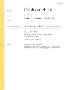 Publikatieblad van de Europese Gemeenschappen Handelingen van het Europese Parlement Zitting 1985-1986. Volledig verslag van de Vergadering van 10 maart 1986