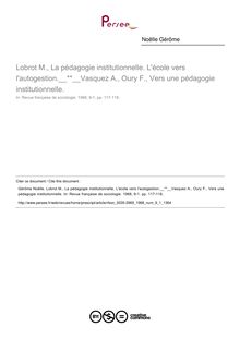 Lobrot M., La pédagogie institutionnelle. L école vers l autogestion. Vasquez A., Oury F., Vers une pédagogie institutionnelle.  ; n°1 ; vol.9, pg 117-118