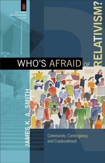 Who s Afraid of Relativism? (The Church and Postmodern Culture)
