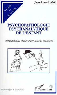 PSYCHOPATHOLOGIE PSYCHANALYTIQUE DE L ENFANT