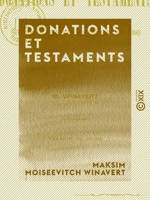 Donations et Testaments - Une page d histoire de la codification française