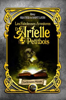 Les fabuleuses aventures d Arielle Petitbois - 4 Le grimoire maudit