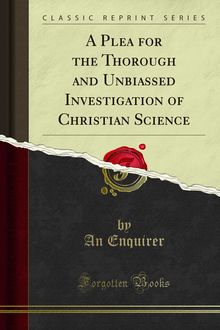 Plea for the Thorough and Unbiassed Investigation of Christian Science