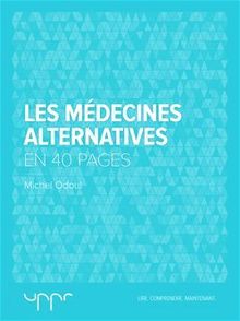 Les Médecines alternatives : En 40 pages
