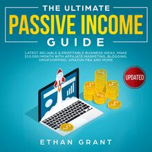 The Ultimate Passive Income Guide.Latest Reliable & Profitable Business Ideas, Make $10,000/Month  with Affiliate Marketing,Blogging,  Drop shipping, Amazon, FBA And More.