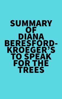 Summary of Diana Beresford-Kroeger s To Speak for the Trees