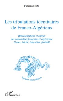 Les tribulations identitaires de Franco-Algériens