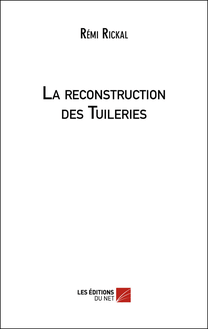La reconstruction des Tuileries