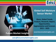 Soil Moisture Sensor Market Volume Forecast and Value Chain Analysis 2015-2025 by Future Market Insights