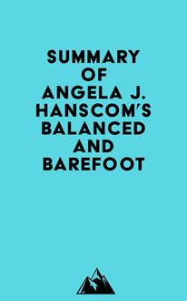 Summary of Angela J. Hanscom s Balanced and Barefoot